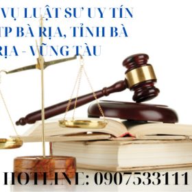 Công ty Luật uy tín tại TP Bà Rịa, tỉnh Bà Rịa – Vũng Tàu